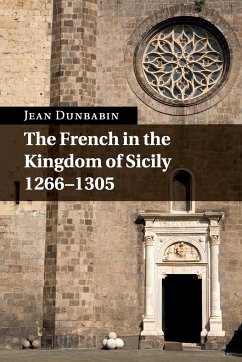 The French in the Kingdom of Sicily, 1266-1305 - Dunbabin, Jean