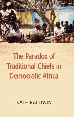 The Paradox of Traditional Chiefs in Democratic Africa - Baldwin, Kate