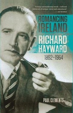 Romancing Ireland: Richard Hayward, 1892-1964 - Clements, Paul