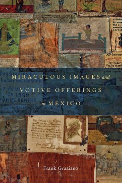 Miraculous Images and Votive Offerings in Mexico - Graziano, Frank