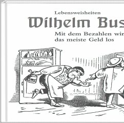 Mit dem Bezahlen wird man das meiste Geld los - Busch, Wilhelm