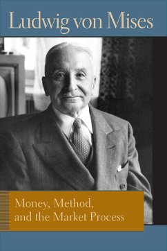 Money, Method, and the Market Process: Essays by Ludwig Von Mises - Mises, Ludwig von