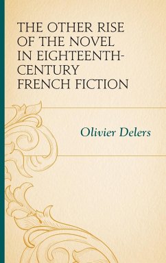 The Other Rise of the Novel in Eighteenth-Century French Fiction - Delers, Olivier