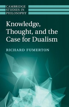 Knowledge, Thought, and the Case for Dualism - Fumerton, Richard