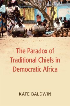 The Paradox of Traditional Chiefs in Democratic Africa - Baldwin, Kate