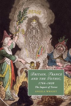 Britain, France and the Gothic, 1764-1820 - Wright, Angela