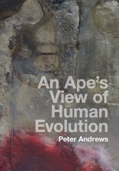 An Ape's View of Human Evolution - Andrews, Peter (Natural History Museum, London)