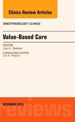 Value-Based Care, an Issue of Anesthesiology Clinics - Fleisher, Lee A.