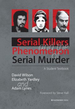Serial Killers and the Phenomenon of Serial Murder - Wilson, David; Yardley, Elizabeth; Lynes, Adam