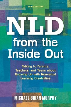 NLD from the Inside Out: Talking to Parents, Teachers, and Teens about Growing Up with Nonverbal Learning Disabilities - Murphy, Michael Brian