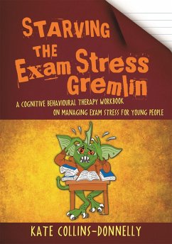 Starving the Exam Stress Gremlin - Collins-Donnelly, Kate