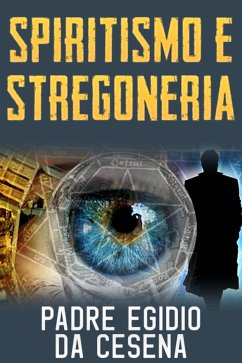 Spiritismo e stregoneria (eBook, ePUB) - Da Cesena, Padre Egidio