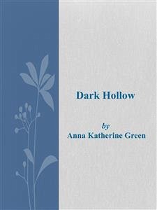 Dark Hollow (eBook, ePUB) - Katherine Green, Anna
