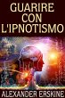 Guarire con l'Ipnotismo (eBook, ePUB) - Bild 1