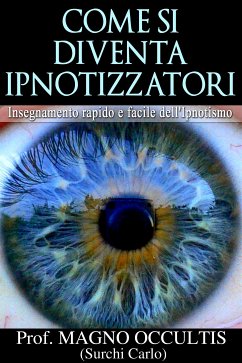 Come si diventa ipnotizzatori (eBook, ePUB) - Occultis, Magno