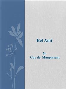 Bel Ami (eBook, ePUB) - de Maupassant, Guy