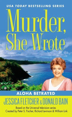 Murder, She Wrote: Aloha Betrayed (eBook, ePUB) - Fletcher, Jessica; Bain, Donald