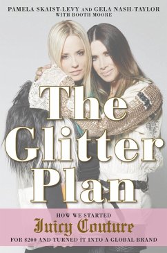 The Glitter Plan (eBook, ePUB) - Skaist-Levy, Pamela; Nash-Taylor, Gela; Moore, Booth