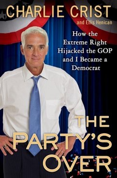 The Party's Over (eBook, ePUB) - Crist, Charlie; Henican, Ellis
