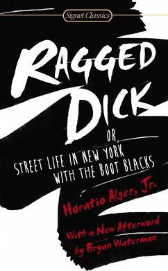 Ragged Dick: Or, Street Life in New York with the Boot Blacks (eBook, ePUB) - Alger, Horatio