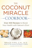 The Coconut Miracle Cookbook (eBook, ePUB)