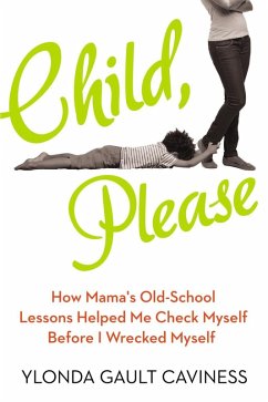 Child, Please (eBook, ePUB) - Caviness, Ylonda Gault