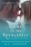 Come to Me Recklessly (eBook, ePUB)