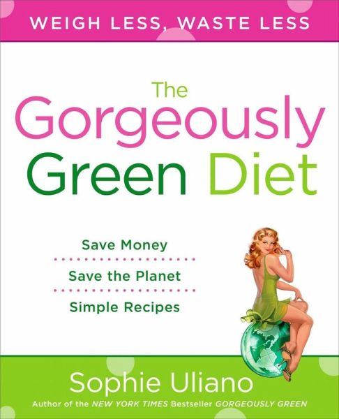 The Gorgeously Green Diet (eBook, ePUB) The Gorgeously Green Diet (eBook, ePUB)