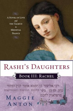 Rashi's Daughters, Book III: Rachel (eBook, ePUB) - Anton, Maggie