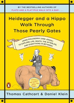 Heidegger and a Hippo Walk Through Those Pearly Gates (eBook, ePUB) - Cathcart, Thomas; Klein, Daniel