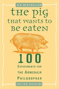 The Pig That Wants to Be Eaten (eBook, ePUB) - Baggini, Julian