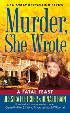 Murder, She Wrote: A Fatal Feast (eBook, ePUB) - Fletcher, Jessica; Bain, Donald