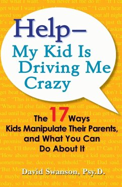 Help--My Kid is Driving Me Crazy (eBook, ePUB) - Swanson, David