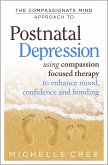 The Compassionate Mind Approach To Postnatal Depression (eBook, ePUB)