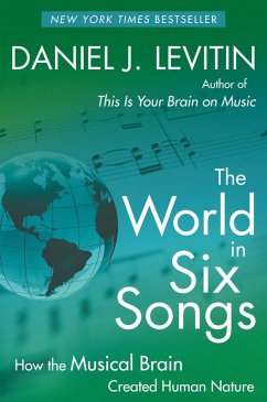 The World in Six Songs (eBook, ePUB) - Levitin, Daniel J.