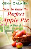 How To Bake The Perfect Apple Pie (eBook, ePUB)