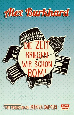 Die Zeit kriegen wir schon Rom (eBook, ePUB) - Burkhard, Alex