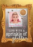 Life with a Sprinkle of Glitter (eBook, ePUB)