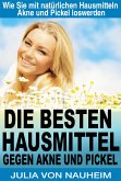 Die besten Hausmittel gegen Akne und Pickel (eBook, ePUB)