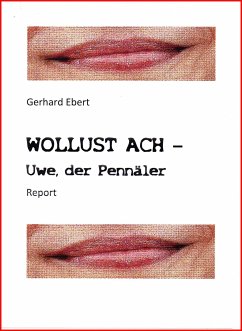 WOLLUST ACH - Uwe, der Pennäler (eBook, ePUB) - Ebert, Gerhard