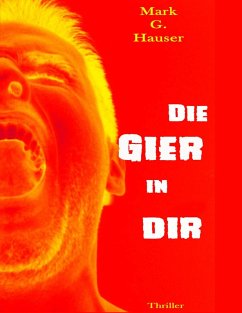 Die Gier in dir (eBook, ePUB) - Hauser, Mark G.