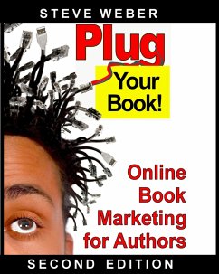 Plug Your Book! Online Book Marketing for Authors (eBook, ePUB) - Weber, Steve