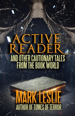 Active Reader: And Other Cautionary Tales from the Book World (eBook, ePUB) - Leslie, Mark