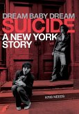 Dream Baby Dream: Suicide - A New York Story