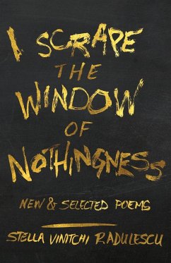 I Scrape the Window of Nothingness - Radulescu, Stella Vinitchi