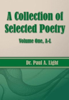 A Collection of Selected Poetry, Volume One A-L - Light, Paul A.