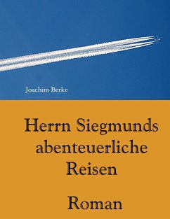 Herrn Siegmunds abenteuerliche Reisen - Berke, Joachim
