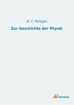 Zur Geschichte der Physik - Röntgen, W. C.