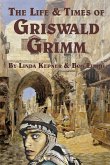 The Life and Times of Griswald Grimm