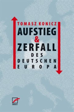 Aufstieg und Zerfall des Deutschen Europa - Konicz, Tomasz